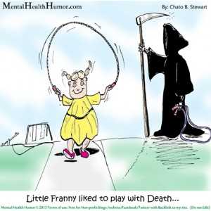 2013 Mental Health Humor - Little Franny liked to play with Death - Chato Stewart